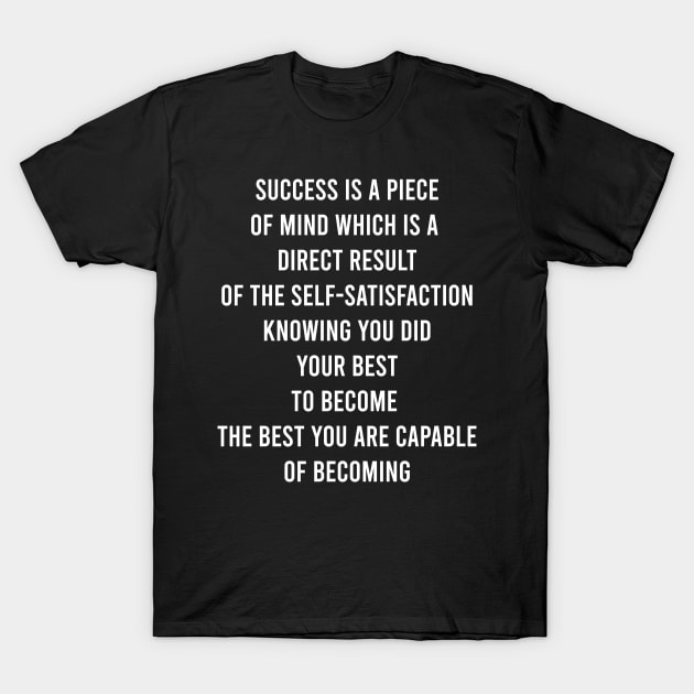 Success Is A Piece Of Mind T-Shirt by FELICIDAY